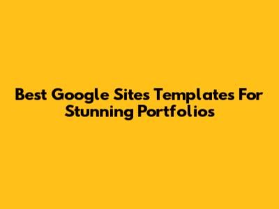Best Google Sites Templates For Stunning Portfolios