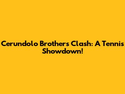 Cerundolo Brothers Clash: A Tennis Showdown!