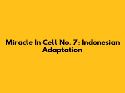 Miracle In Cell No. 7: Indonesian Adaptation