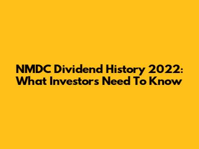 NMDC Dividend History 2022: What Investors Need To Know
