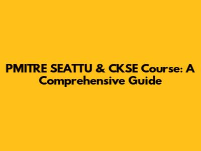 PMITRE SEATTU & CKSE Course: A Comprehensive Guide