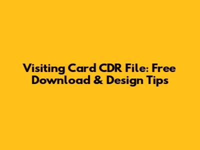 Visiting Card CDR File: Free Download & Design Tips